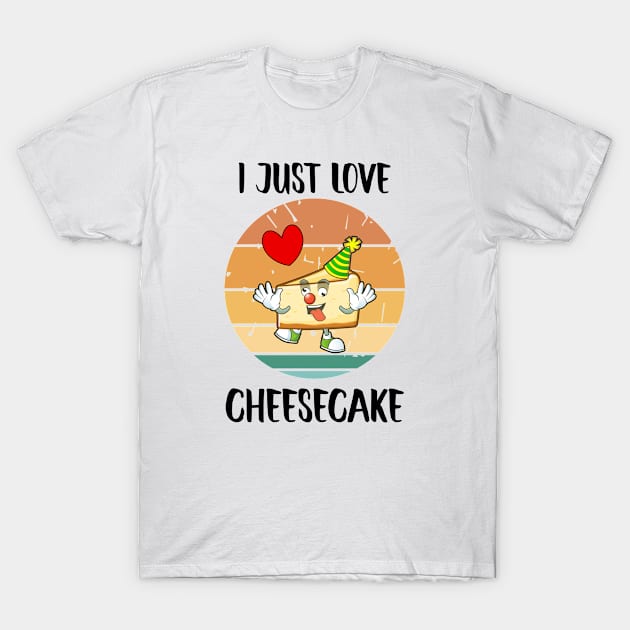 I Just Really Love Cheesecake, I Love Cheesecake T-Shirt by Cor Designs